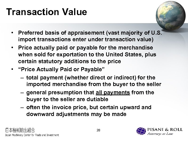 Transaction Value • Preferred basis of appraisement (vast majority of U. S. import transactions