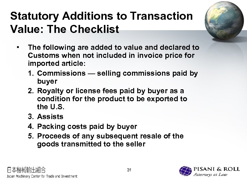 Statutory Additions to Transaction Value: The Checklist • The following are added to value