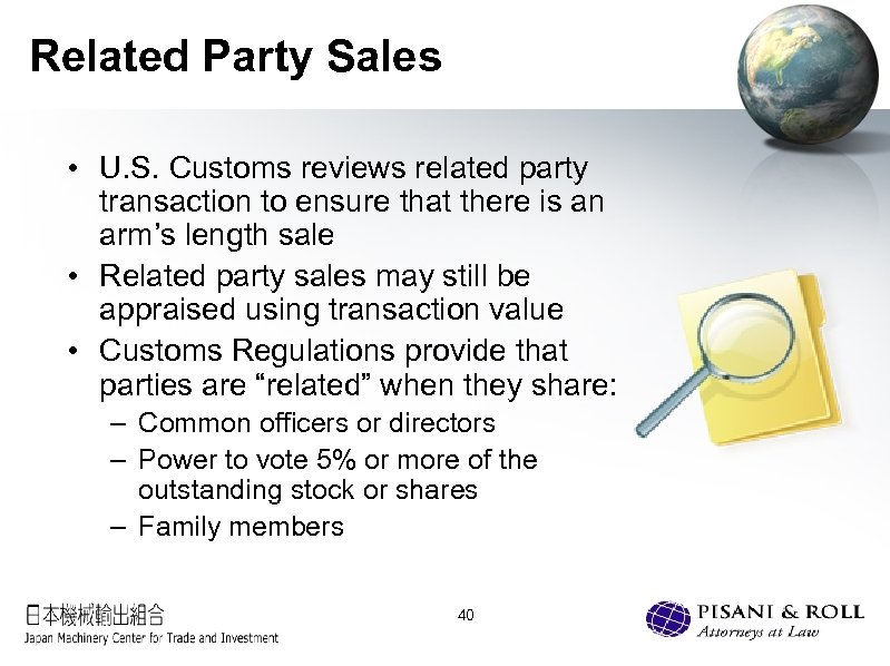 Related Party Sales • U. S. Customs reviews related party transaction to ensure that