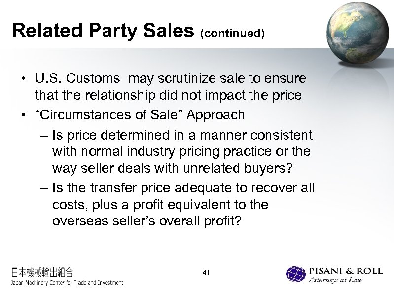 Related Party Sales (continued) • U. S. Customs may scrutinize sale to ensure that