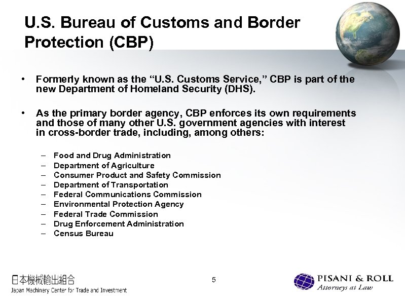 U. S. Bureau of Customs and Border Protection (CBP) • Formerly known as the