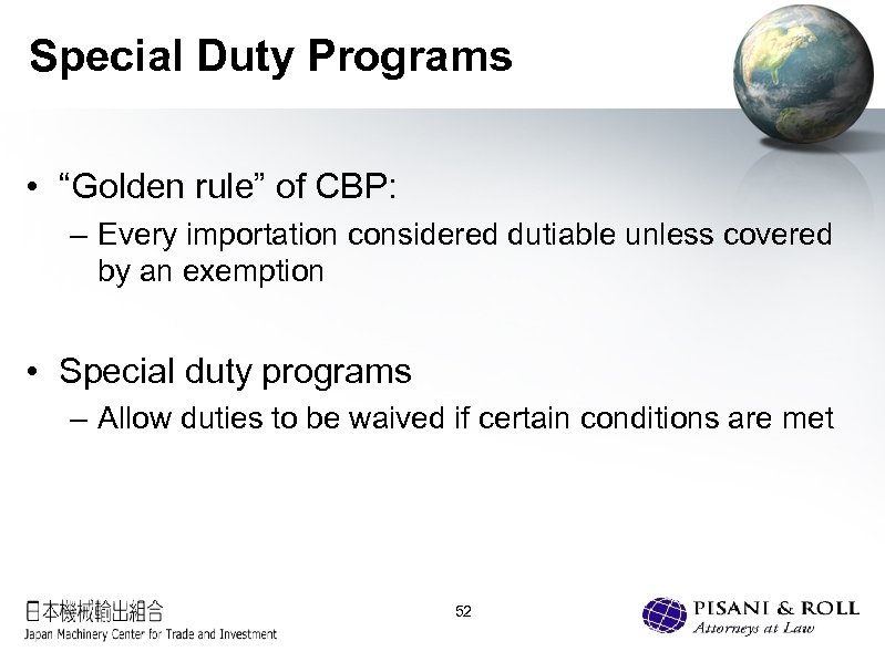 Special Duty Programs • “Golden rule” of CBP: – Every importation considered dutiable unless