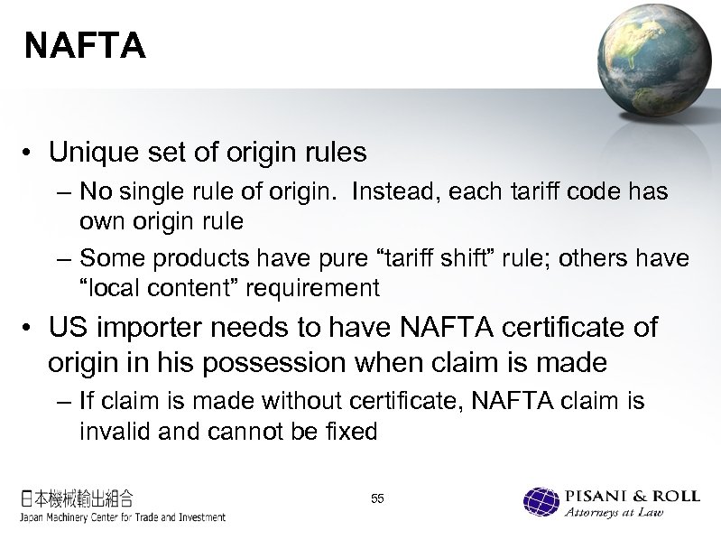 NAFTA • Unique set of origin rules – No single rule of origin. Instead,