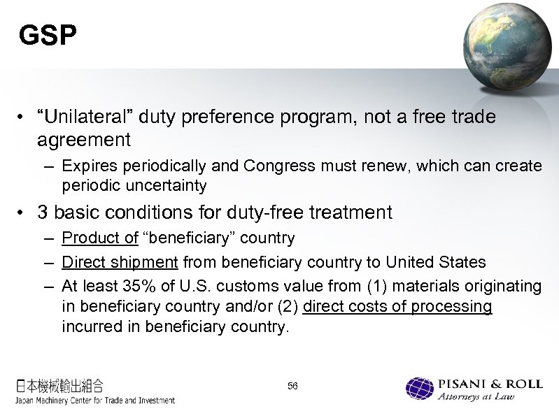 GSP • “Unilateral” duty preference program, not a free trade agreement – Expires periodically