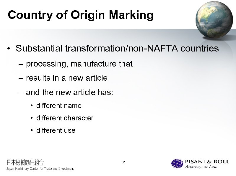 Country of Origin Marking • Substantial transformation/non-NAFTA countries – processing, manufacture that – results