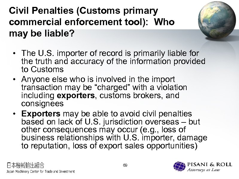 Civil Penalties (Customs primary commercial enforcement tool): Who may be liable? • The U.