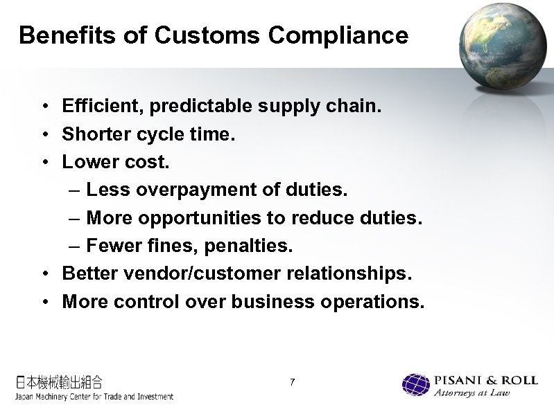 Benefits of Customs Compliance • Efficient, predictable supply chain. • Shorter cycle time. •