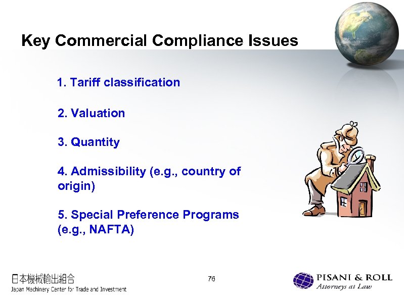 Key Commercial Compliance Issues 1. Tariff classification 2. Valuation 3. Quantity 4. Admissibility (e.