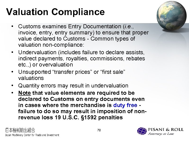 Valuation Compliance • Customs examines Entry Documentation (i. e. , invoice, entry summary) to