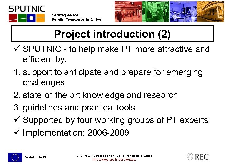 Strategies for Public Transport in Cities Project introduction (2) ü SPUTNIC - to help