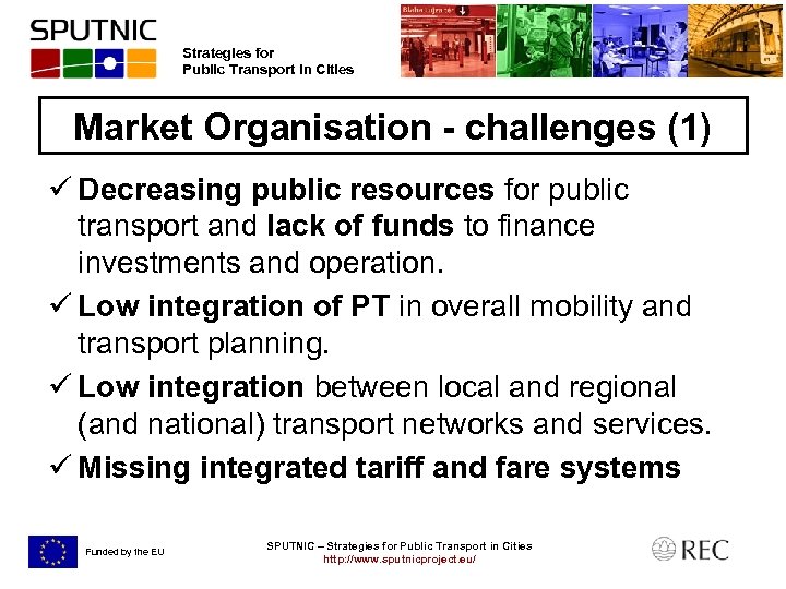 Strategies for Public Transport in Cities Market Organisation - challenges (1) ü Decreasing public
