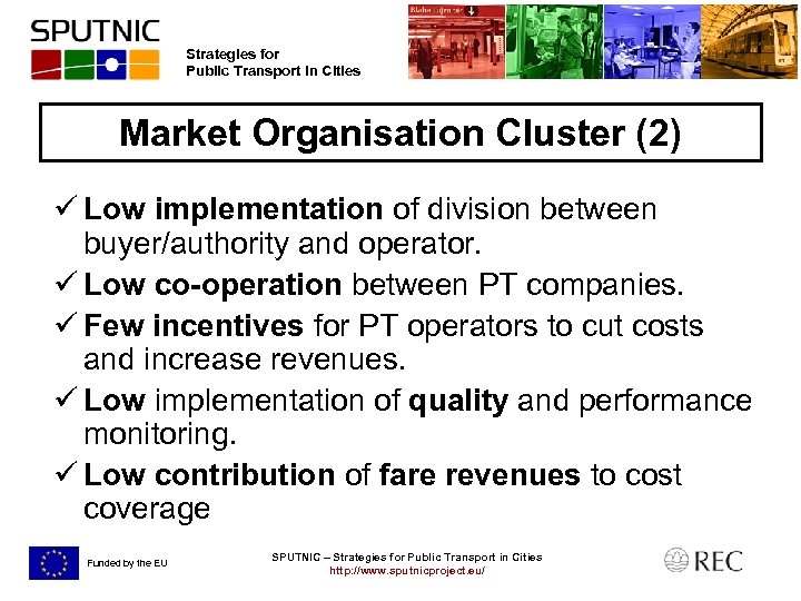 Strategies for Public Transport in Cities Market Organisation Cluster (2) ü Low implementation of