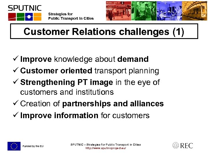 Strategies for Public Transport in Cities Customer Relations challenges (1) ü Improve knowledge about