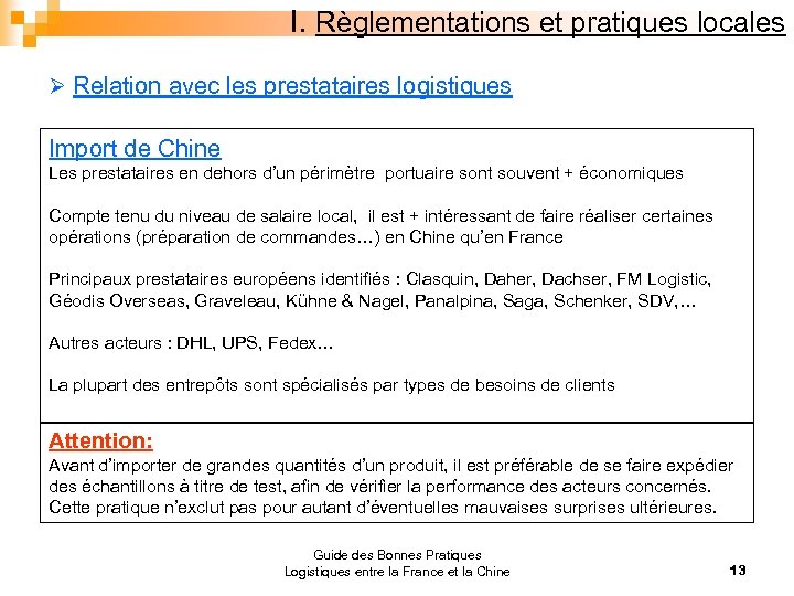 I. Règlementations et pratiques locales Ø Relation avec les prestataires logistiques Import de Chine