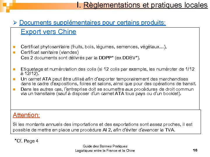 I. Règlementations et pratiques locales Ø Documents supplémentaires pour certains produits: Export vers Chine