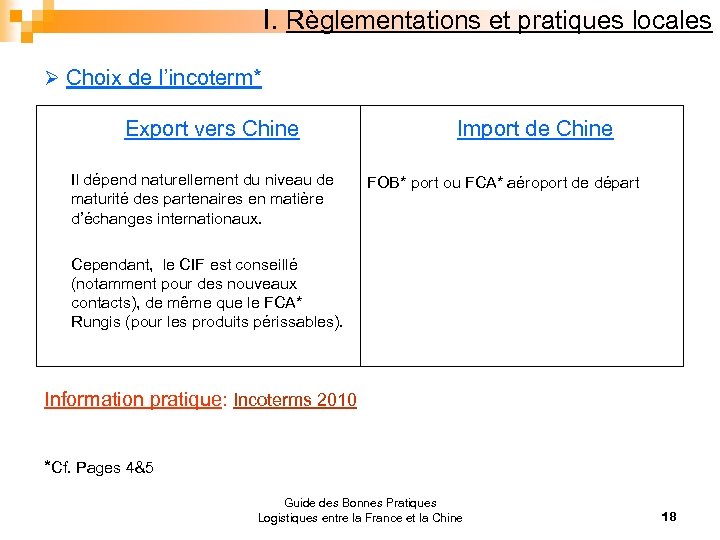 I. Règlementations et pratiques locales Ø Choix de l’incoterm* Export vers Chine Il dépend