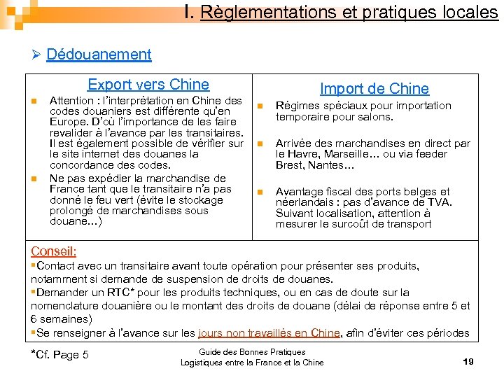 I. Règlementations et pratiques locales Ø Dédouanement Export vers Chine n n Attention :