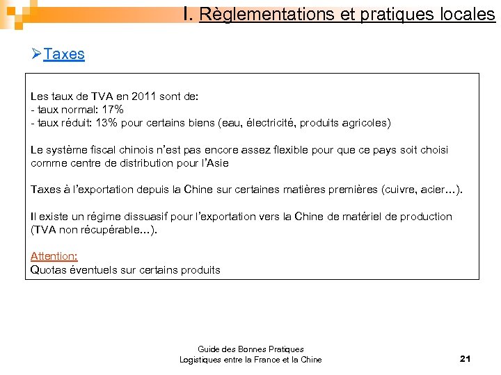 I. Règlementations et pratiques locales ØTaxes Les taux de TVA en 2011 sont de: