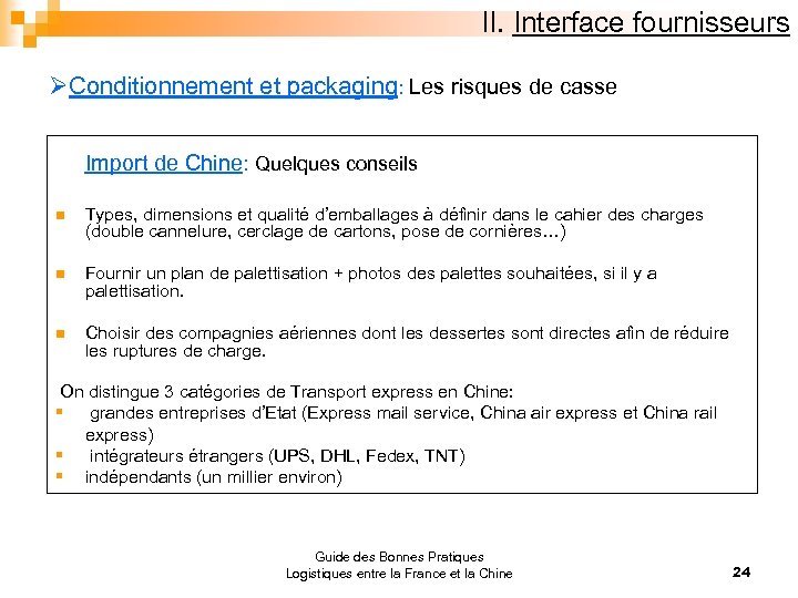 II. Interface fournisseurs ØConditionnement et packaging: Les risques de casse Import de Chine: Quelques