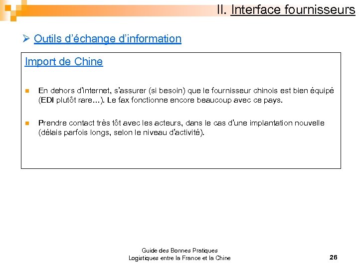 II. Interface fournisseurs Ø Outils d’échange d’information Import de Chine n En dehors d’internet,