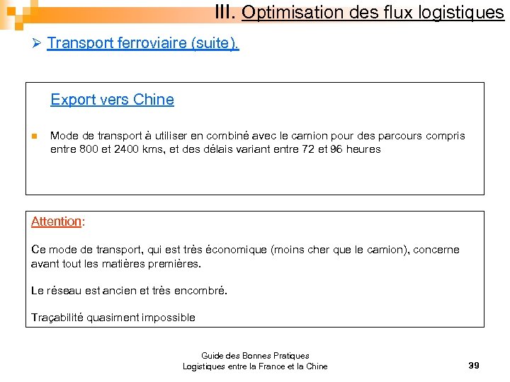 III. Optimisation des flux logistiques Ø Transport ferroviaire (suite). Export vers Chine n Mode