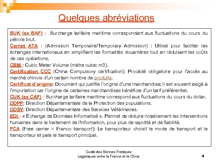 Quelques abréviations BUK (ex BAF) : Surcharge tarifaire maritime correspondant aux fluctuations du cours