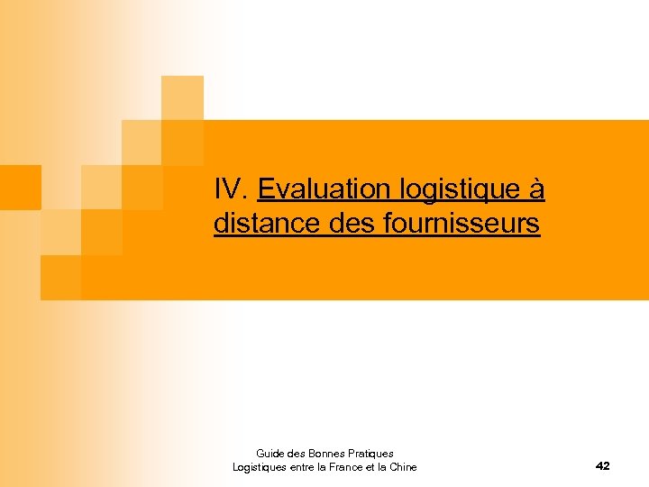 IV. Evaluation logistique à distance des fournisseurs Guide des Bonnes Pratiques Logistiques entre la