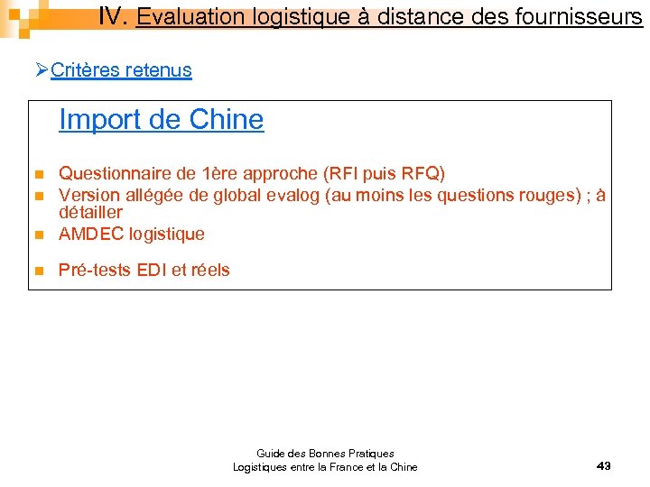 IV. Evaluation logistique à distance des fournisseurs ØCritères retenus Import de Chine n Questionnaire