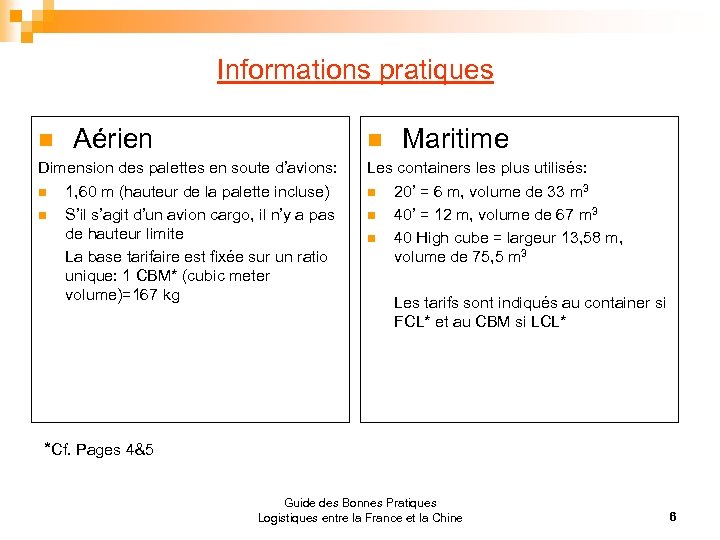 Informations pratiques n Aérien n Dimension des palettes en soute d’avions: n 1, 60