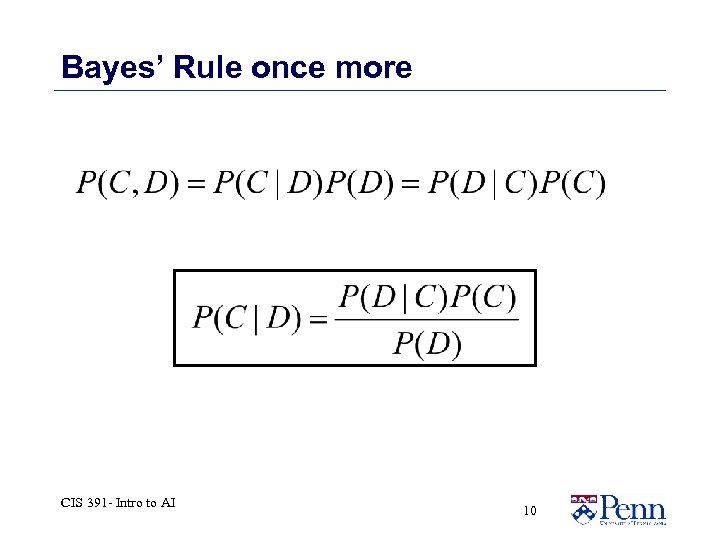 Bayes’ Rule once more CIS 391 - Intro to AI 10 