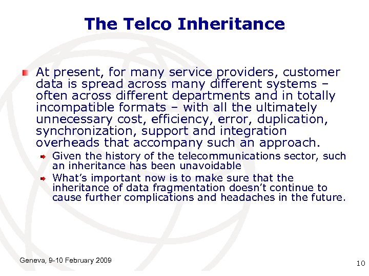 The Telco Inheritance At present, for many service providers, customer data is spread across