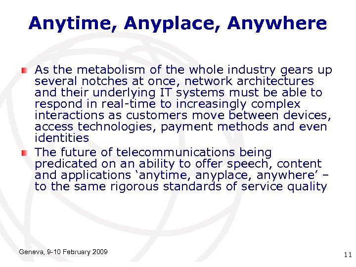 Anytime, Anyplace, Anywhere As the metabolism of the whole industry gears up several notches