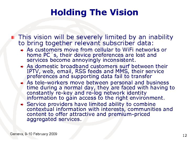 Holding The Vision This vision will be severely limited by an inability to bring