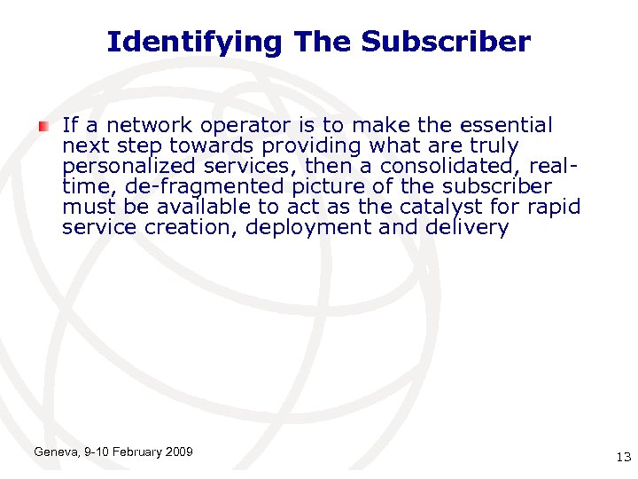 Identifying The Subscriber If a network operator is to make the essential next step
