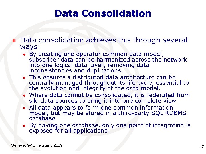 Data Consolidation Data consolidation achieves this through several ways: By creating one operator common