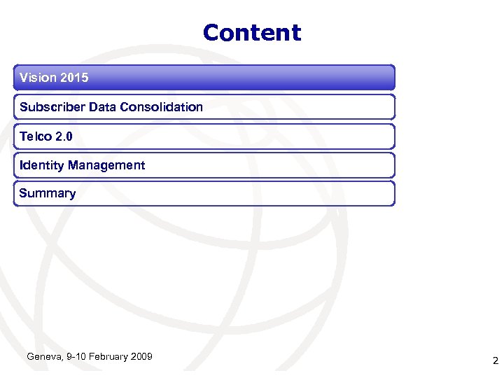 Content Vision 2015 Subscriber Data Consolidation Telco 2. 0 Identity Management Summary Geneva, 9