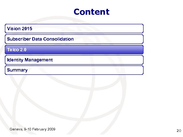 Content Vision 2015 Subscriber Data Consolidation Telco 2. 0 Identity Management Summary Geneva, 9