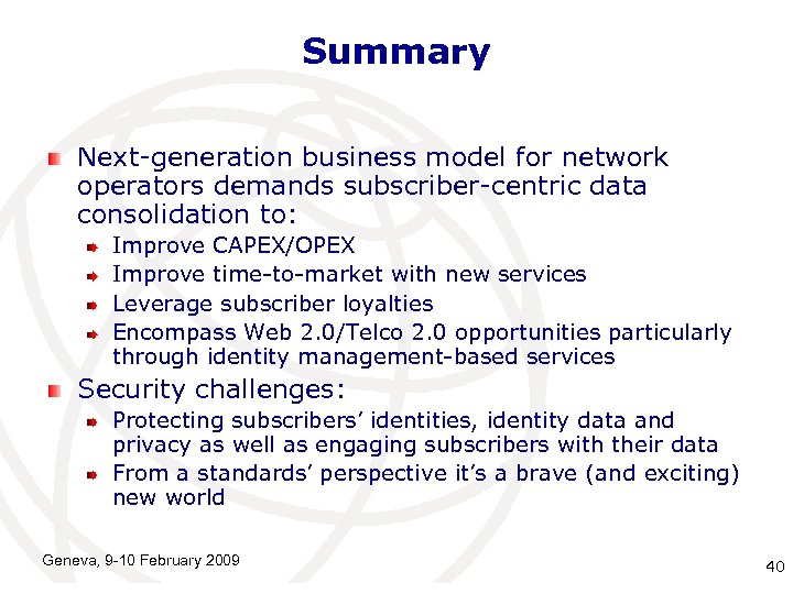 Summary Next-generation business model for network operators demands subscriber-centric data consolidation to: Improve CAPEX/OPEX