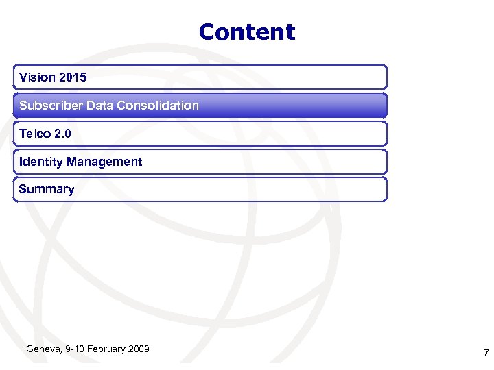 Content Vision 2015 Subscriber Data Consolidation Telco 2. 0 Identity Management Summary Geneva, 9