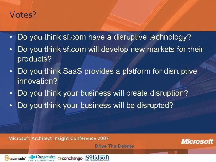 Votes? • Do you think sf. com have a disruptive technology? • Do you