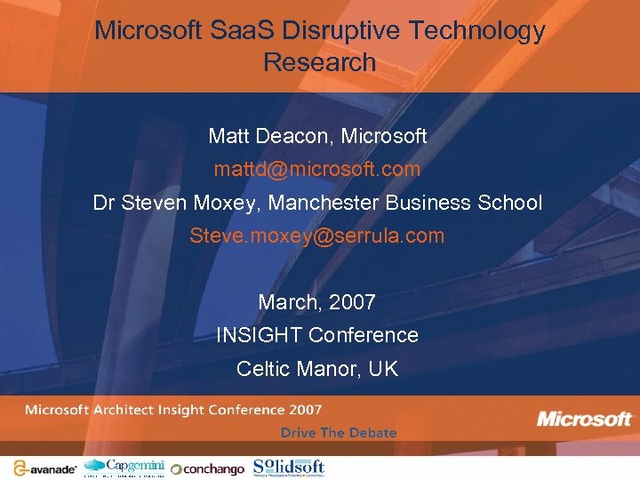 Microsoft Saa. S Disruptive Technology Research Matt Deacon, Microsoft mattd@microsoft. com Dr Steven Moxey,