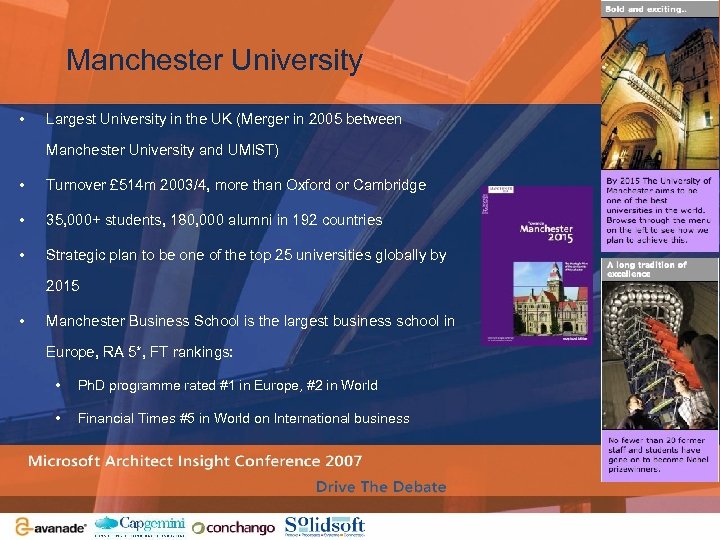 Manchester University • Largest University in the UK (Merger in 2005 between Manchester University