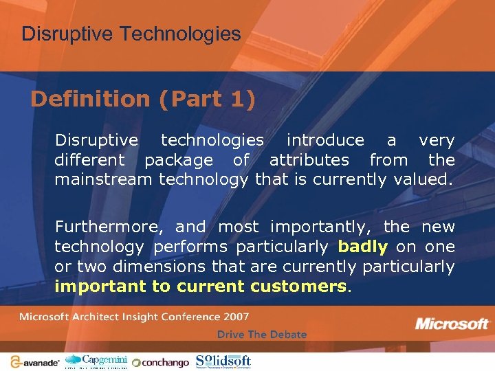 Disruptive Technologies Definition (Part 1) Disruptive technologies introduce a very different package of attributes