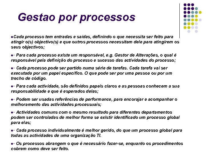 Gestao por processos Cada processo tem entradas e saídas, definindo o que necessita ser