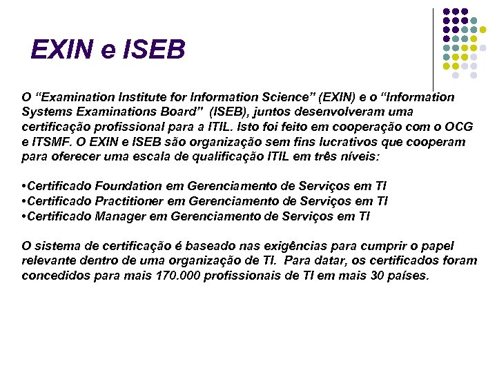EXIN e ISEB O “Examination Institute for Information Science” (EXIN) e o “Information Systems