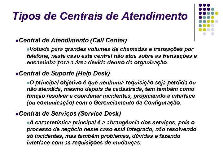 Tipos de Centrais de Atendimento Central de Atendimento (Call Center) Voltada para grandes volumes