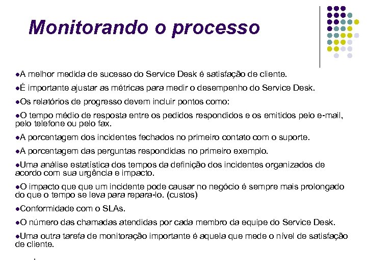Monitorando o processo A melhor medida de sucesso do Service Desk é satisfação de