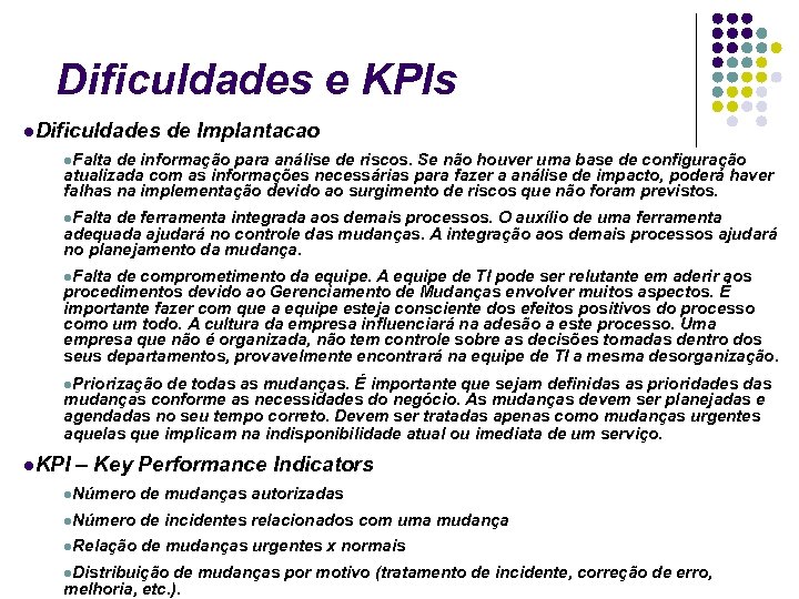 Dificuldades e KPIs Dificuldades de Implantacao Falta de informação para análise de riscos. Se