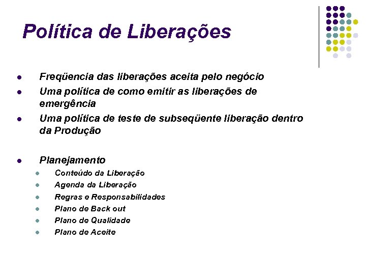 Política de Liberações Freqüencia das liberações aceita pelo negócio Uma política de como emitir