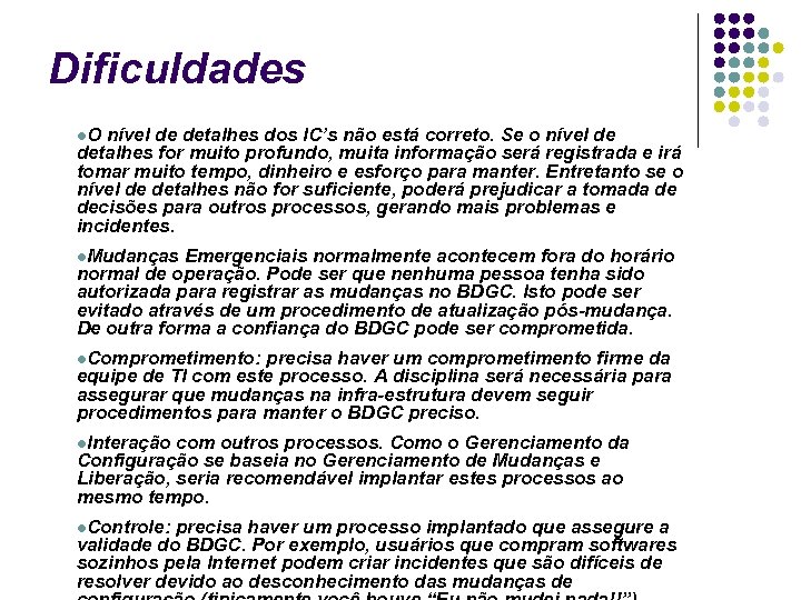 Dificuldades O nível de detalhes dos IC’s não está correto. Se o nível de